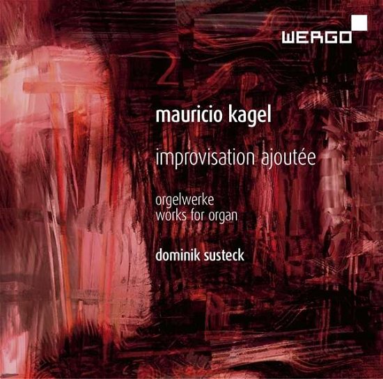 Cover for Kagel / Susteck · Kagel: Improvisation Ajoutee (CD) (2016)