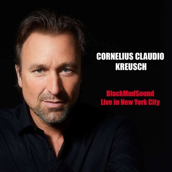 Cover for Cornelius Claudio Kreusch · Black Mud Sound: Live in New York City (CD) (2018)