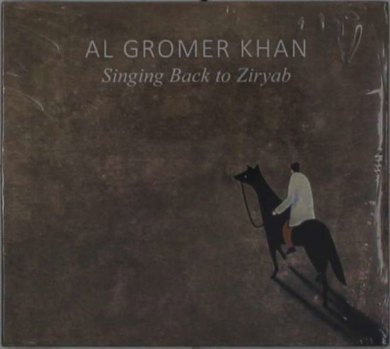 Cover for Al Gromer Khan · Singing Back to Ziryab (CD) (2021)