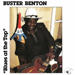 Cover for Buster Benton · Blues At The Top (CD) [Japan Import edition] (2022)
