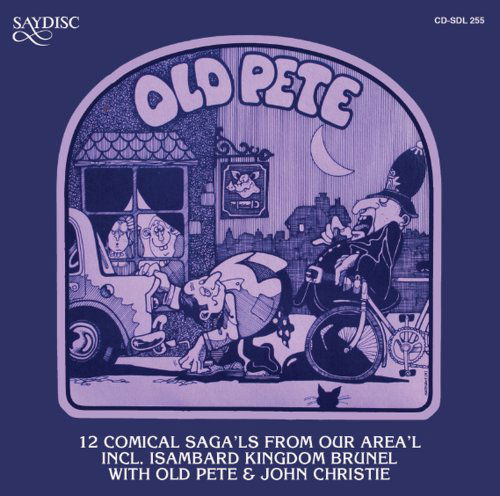 Isambard Kingdom Brunel & Other Comical Sagas from - Christie,john / Old Pete - Musikk - SAYDISC - 5013133425522 - 29. januar 2008
