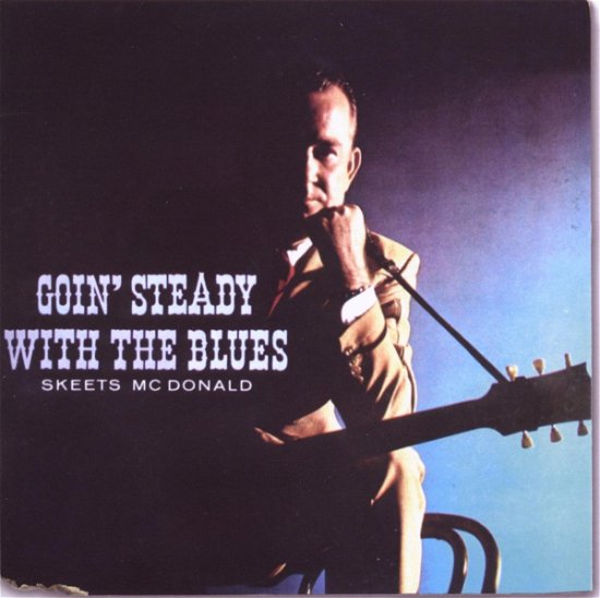 Goin Steady With The Blues - Skeets Mcdonald - Musik - CHERRY RED - 5013929981522 - 10. august 2009