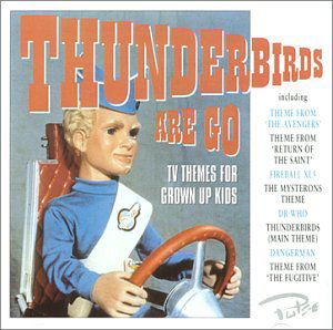 Cover for Thunderbirds Are Go - TV Theme · Thunderbirds Are Go: TV Themes For Grown Up Kids (CD) (2008)