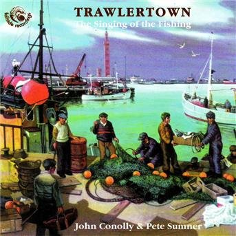 Trawlertown The Singing O - Conolly, John / Pete Sumner - Musik - FELLSIDE REC - 5017116013522 - 7 oktober 1999