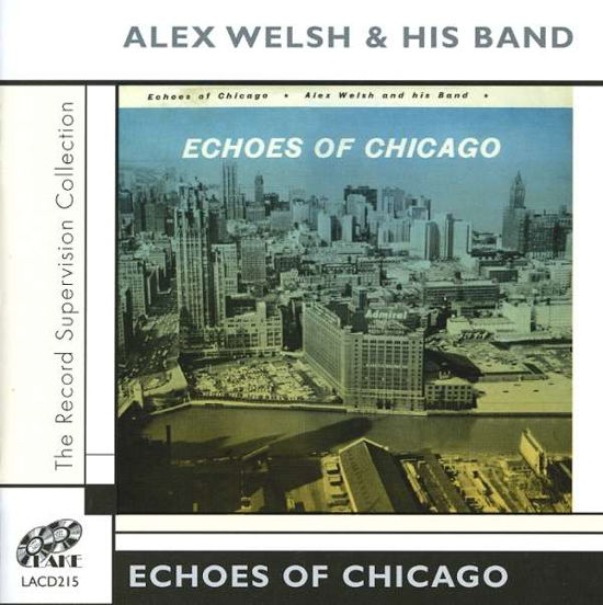 Echoes Of Chicago - Alex Welsh & His Band - Musikk - LAKE - 5017116521522 - 22. august 2005