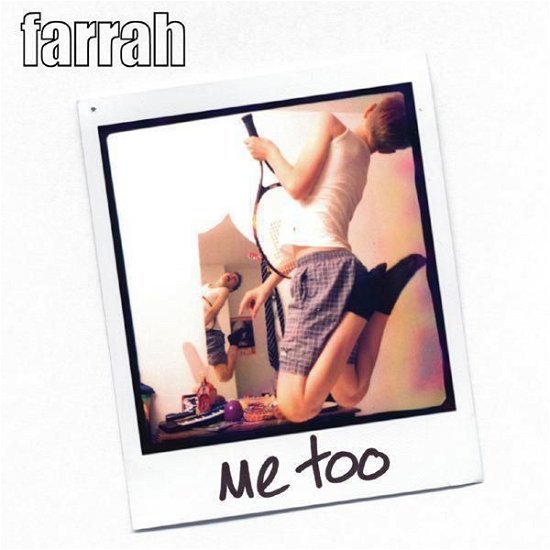 Me Too - Farrah - Musique - Lojinx - 5024545309522 - 16 février 2012