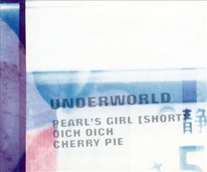 Cover for Underworld · Pearl's Girl (Short) / Oich Oich / Cherry Pie (SCD)