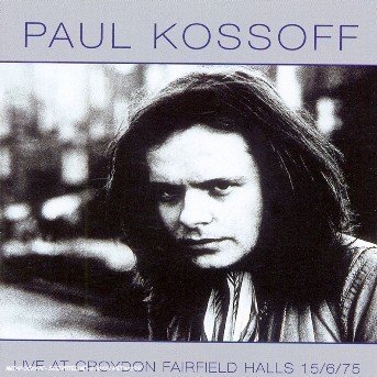 Cover for Paul Kossoff · Live at Croydon Fairfield Halls (CD) (1998)