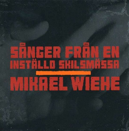 Cover for Mikael Wiehe · Sånger Från en Inställd Skilsmässa (CD) (2009)