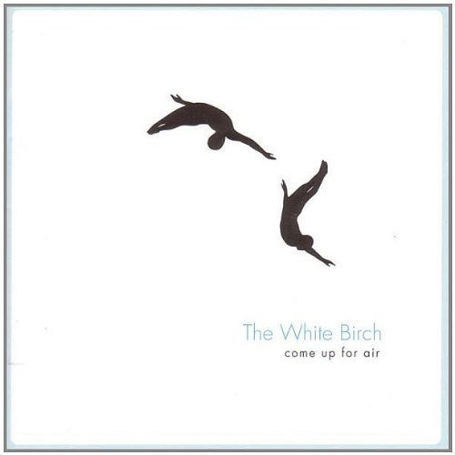 Cover for White Birch · Come Up for Air (CD) (2006)