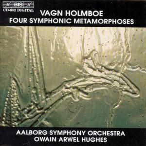 4 Symphonic Metamorphoses - Holmboe / Aalborg So, Hughes - Musik - BIS RECORDS - 7318590008522 - 1. oktober 1996