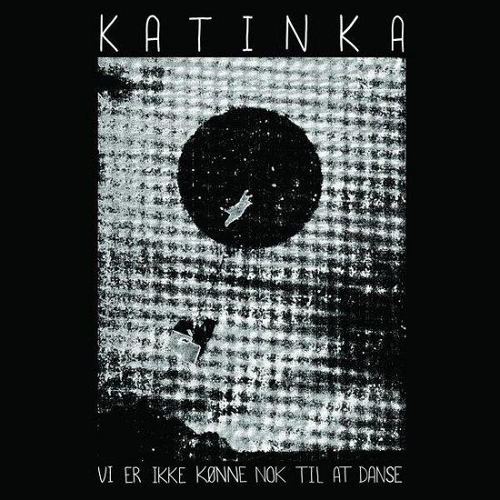 Katinka Band · Vi Er Ikke Kønne Nok til At Danse (LP) (2017)
