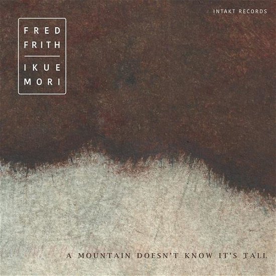 Cover for Frith, Fred / Ikue Mori · A Mountain Doesn't Know (CD) (2021)