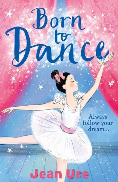 Cover for Jean Ure · Born to Dance - Dance Trilogy (Paperback Book) (2017)
