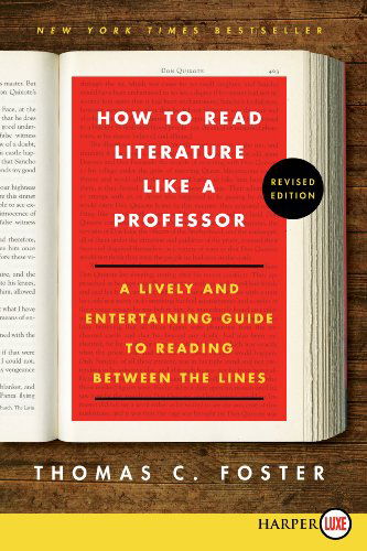 Cover for Thomas C. Foster · How to Read Literature Like a Professor Lp: a Lively and Entertaining Guide to Reading Between the Lines (Paperback Book) [Rev Lgr edition] (2014)
