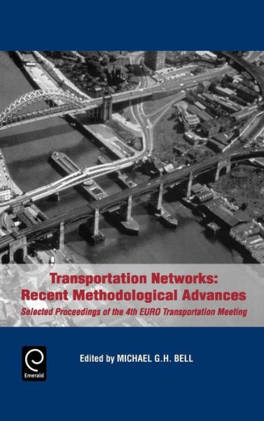 Cover for M. G. H. Bell · Transportation Networks: Recent Methodological Advances - Selected Proceedings of the 4th Euro Transportation Meeting (Hardcover Book) (1999)