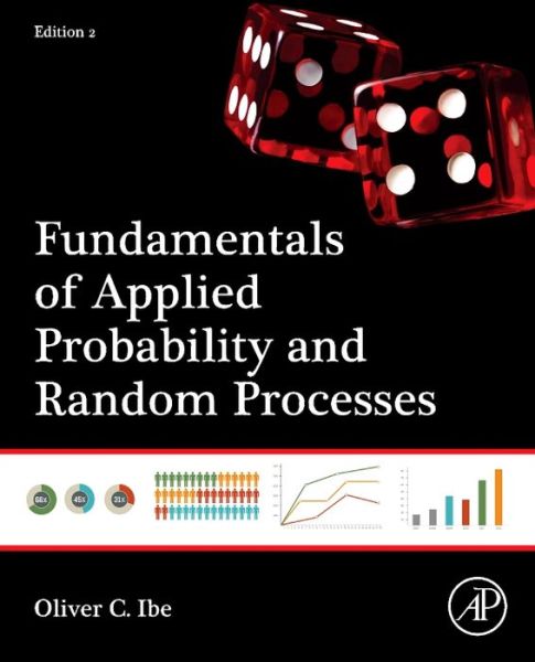 Cover for Ibe, Oliver (University of Massachusetts, Lowell, USA) · Fundamentals of Applied Probability and Random Processes (Hardcover Book) (2014)