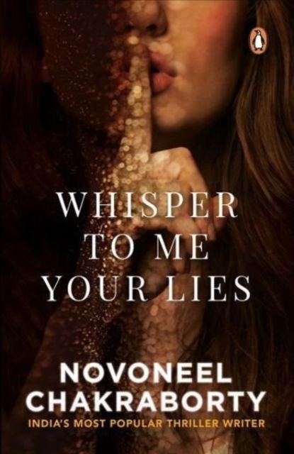 Cover for Novoneel Chakraborty · Whisper to Me Your Lies: Must Read Fiction, Mystery &amp; Thriller Books | Penguin Books (Paperback Book) (2021)