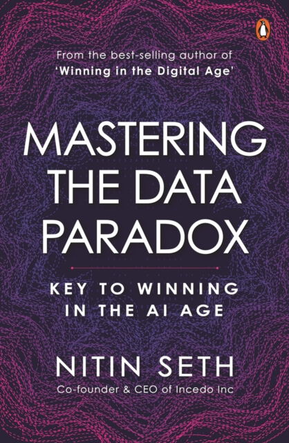 Cover for Nitin Seth · Mastering the Data Paradox: Key to Winning in the AI Age (Hardcover Book) (2024)
