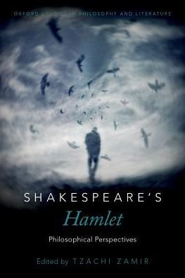 Shakespeare's Hamlet: Philosophical Perspectives - Oxford Studies in Philosophy and Literature - Tzachi Zamir - Books - Oxford University Press Inc - 9780190698522 - February 8, 2018