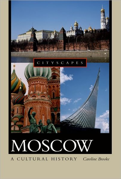 Cover for Caroline Brooke · Moscow: a Cultural History (Cityscapes) (Paperback Book) (2006)