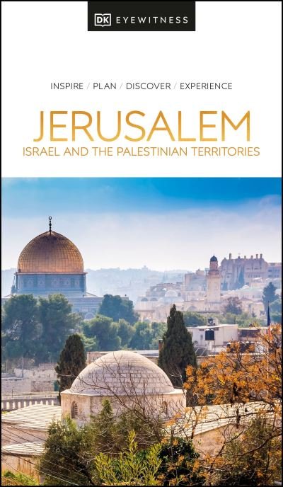 DK Eyewitness Jerusalem, Israel and the Palestinian Territories - Travel Guide - DK Eyewitness - Livros - Dorling Kindersley Ltd - 9780241462522 - 20 de janeiro de 2022