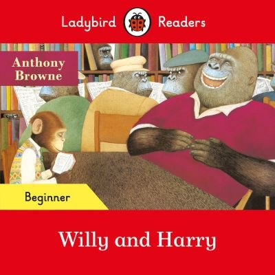 Cover for Anthony Browne · Ladybird Readers Beginner Level - Anthony Browne - Willy and Harry (ELT Graded Reader) - Ladybird Readers (Paperback Book) (2021)