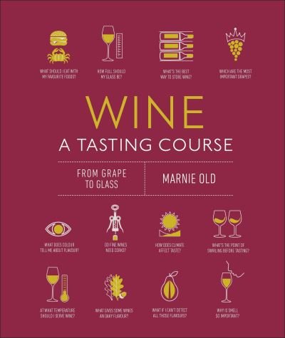 Cover for Marnie Old · Wine A Tasting Course: From Grape to Glass (Inbunden Bok) (2021)