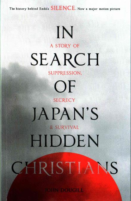 Cover for John Dougill · In Search of Japan's Hidden Christians: A Story Of Suppression, Secrecy And Survival (Paperback Book) (2016)