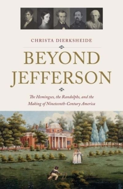 Christa Dierksheide · Beyond Jefferson: The Hemingses, the Randolphs, and the Making of Nineteenth-Century America (Hardcover Book) (2024)