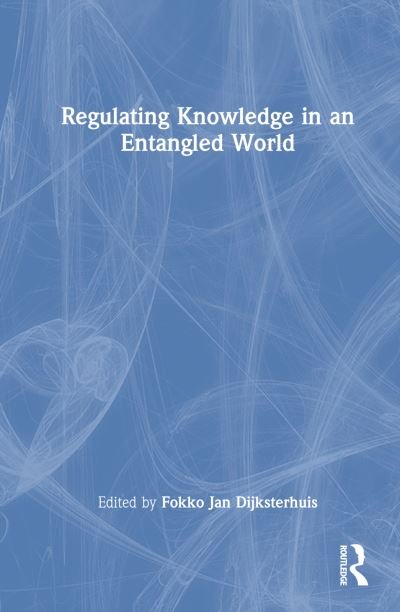Cover for Fokko Jan Dijksterhuis · Regulating Knowledge in an Entangled World - Knowledge Societies in History (Gebundenes Buch) (2022)