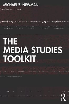 Cover for Newman, Michael Z. (University of Wisconsin-Milwaukee, USA) · The Media Studies Toolkit (Paperback Book) (2022)