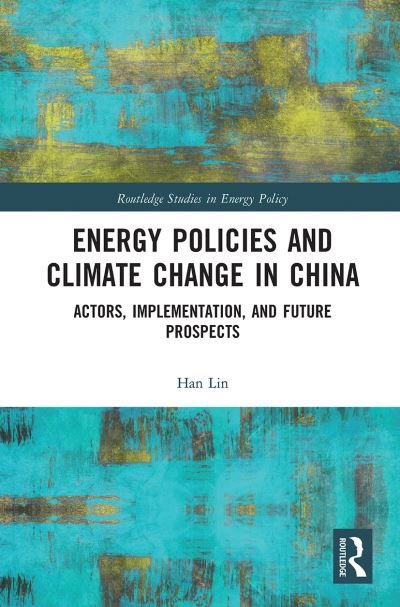 Cover for Han Lin · Energy Policies and Climate Change in China: Actors, Implementation, and Future Prospects - Routledge Studies in Energy Policy (Pocketbok) (2021)