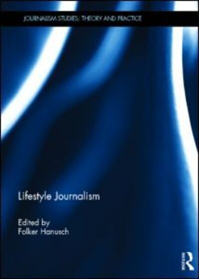 Cover for Folker Hanusch · Lifestyle Journalism - Journalism Studies (Hardcover bog) (2013)