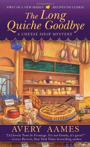 Cover for Avery Aames · The Long Quiche Goodbye - Cheese Shop Mystery (Paperback Book) (2010)