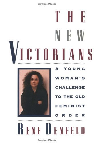 Cover for Rene Denfeld · The New Victorians: A Young Woman's Challenge to the Old Feminist Order (Hardcover bog) [First edition] (1999)