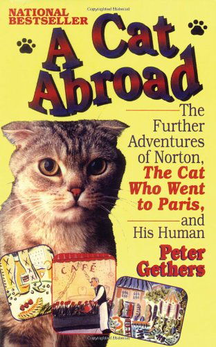 Cover for Peter Gethers · A Cat Abroad: the Further Adventures of Norton, the Cat Who Went to Paris, and His Human (Paperback Book) [Reprint edition] (1994)