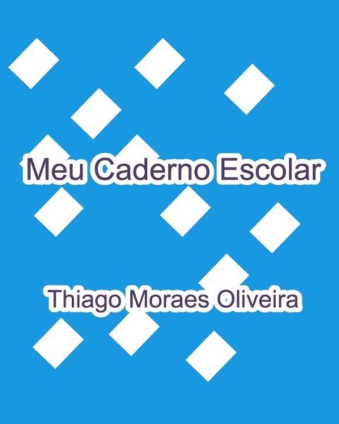 Cover for Thiago Moraes Oliveira · Meu Caderno Escolar (Paperback Book) (2020)