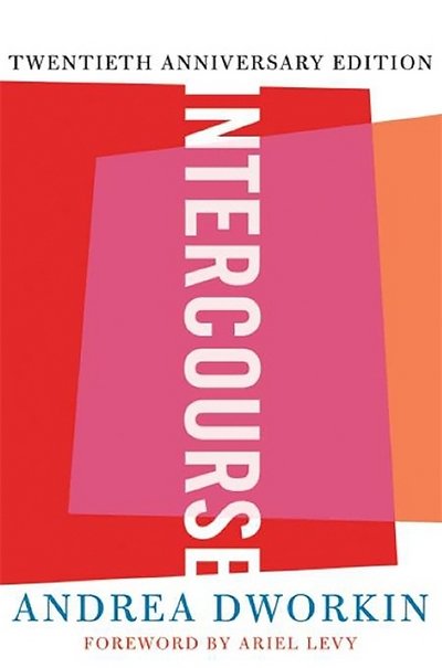 Cover for Andrea Dworkin · Intercourse (Paperback Book) [20 Anniversary edition] (2006)