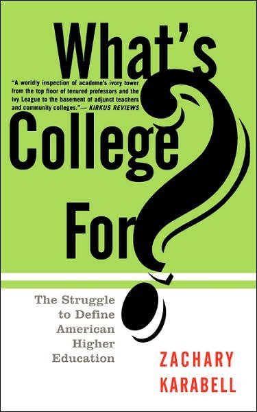 Cover for Zachary Karabell · What's College For?: the Struggle to Define American Higher Education (Taschenbuch) [New edition] (1999)