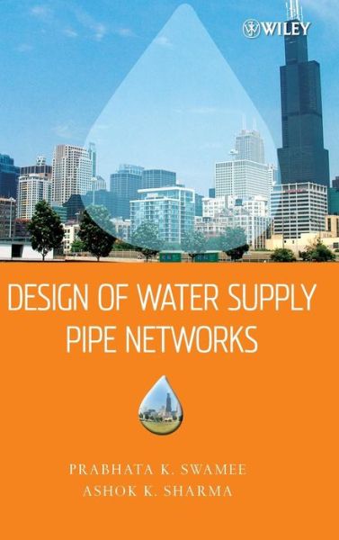 Design of Water Supply Pipe Networks - Prabhata K. Swamee - Books - John Wiley & Sons Inc - 9780470178522 - March 11, 2008