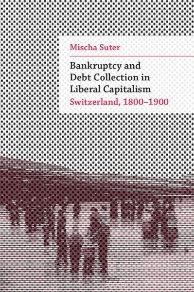 Cover for Mischa Suter · Bankruptcy and Debt Collection in Liberal Capitalism: Switzerland, 1800–1900 - Social History, Popular Culture, and Politics in Germany (Hardcover Book) (2021)