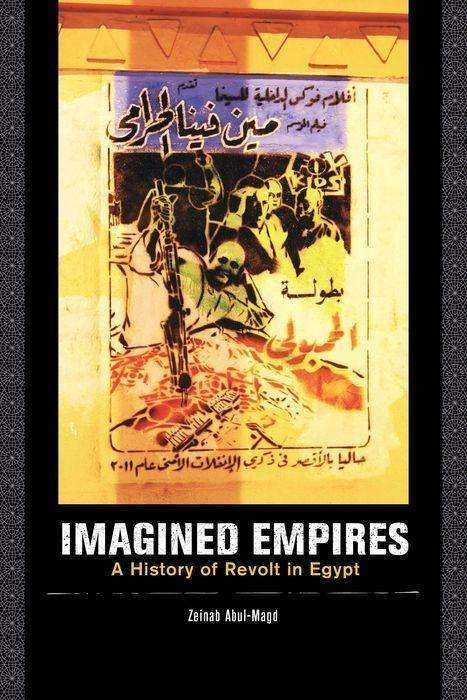 Cover for Zeinab Abul-Magd · Imagined Empires: A History of Revolt in Egypt (Gebundenes Buch) (2013)