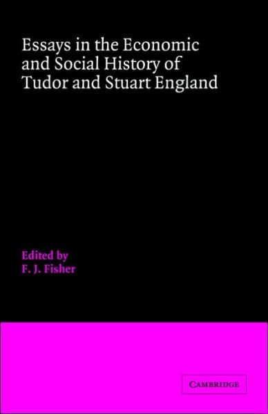 Cover for F J Fisher · Essays in the Economic and Social History of Tudor and Stuart England (Paperback Book) (2006)