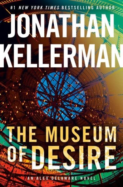 Cover for Jonathan Kellerman · The Museum of Desire: An Alex Delaware Novel - Alex Delaware (Hardcover Book)