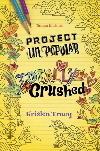 Cover for Kristen Tracy · Project (Un)Popular Book #2: Totally Crushed - Project (Un)Popular (Hardcover Book) (2017)