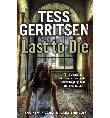 Cover for Tess Gerritsen · Last to Die: (Rizzoli &amp; Isles series 10) - Rizzoli &amp; Isles (Paperback Bog) (2013)