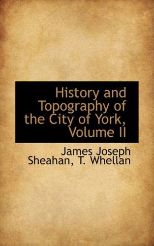 Cover for James Joseph Sheahan · History and Topography of the City of York, Volume II (Hardcover Book) (2008)