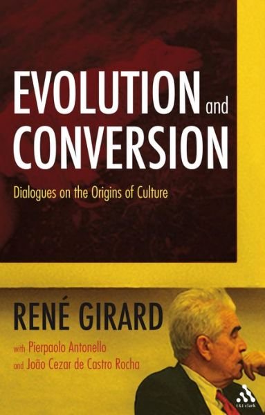 Cover for Dr Rene Girard · Evolution and Conversion: Dialogues on the Origins of Culture (Pocketbok) (2008)