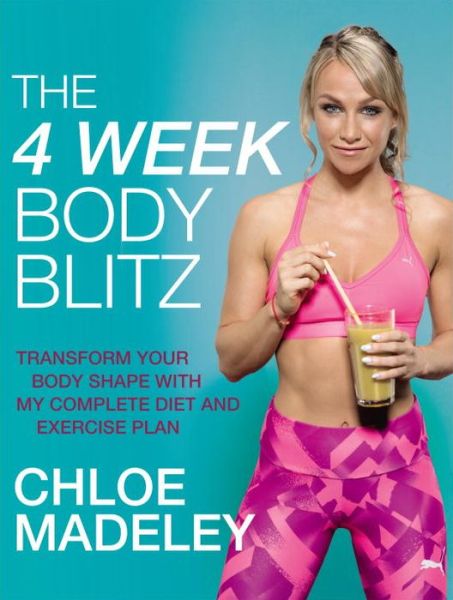 Cover for Chloe Madeley · The 4-Week Body Blitz: Transform Your Body Shape with My Complete Diet and Exercise Plan (Paperback Book) (2017)